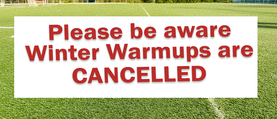Sad News. Winter Warmups have been cancelled